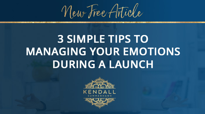 3 Simple Tips To Managing Your Emotions During A Launch