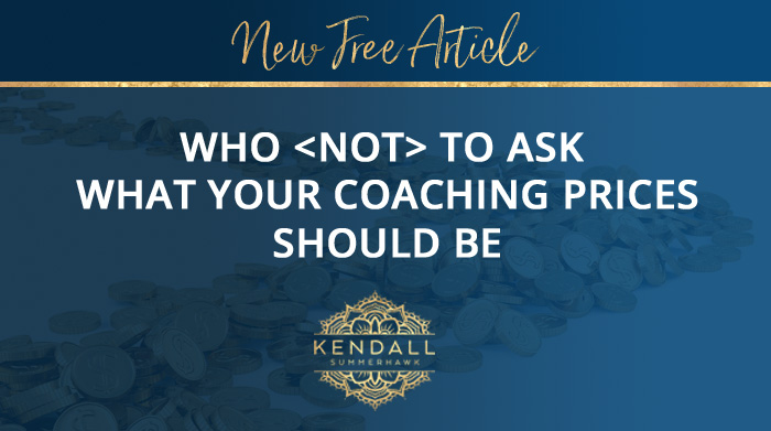 Who *not* to ask what your coaching prices should be