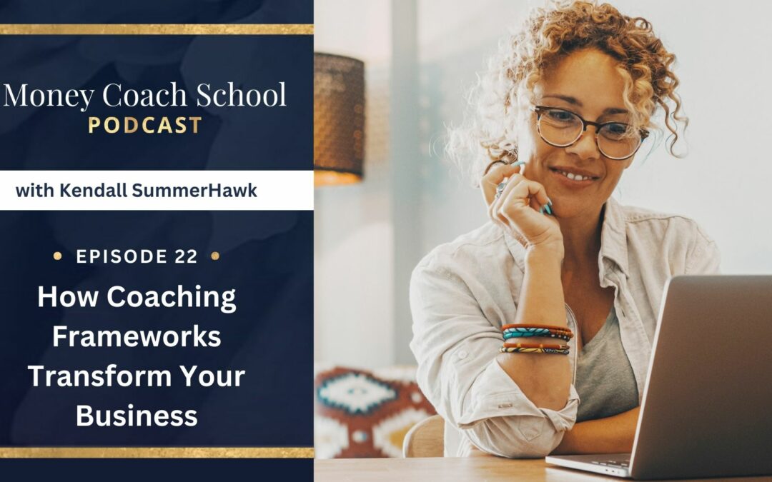 (PODCAST EPISODE #22) How Coaching Frameworks Transform Your Business