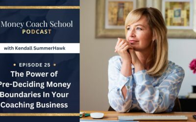 (PODCAST EPISODE #25) The Power of Pre-Deciding Money Boundaries In Your Coaching Business