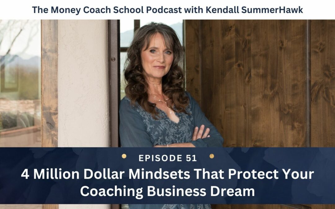 4 Million Dollar Mindsets That Protect Your Coaching Business Dream