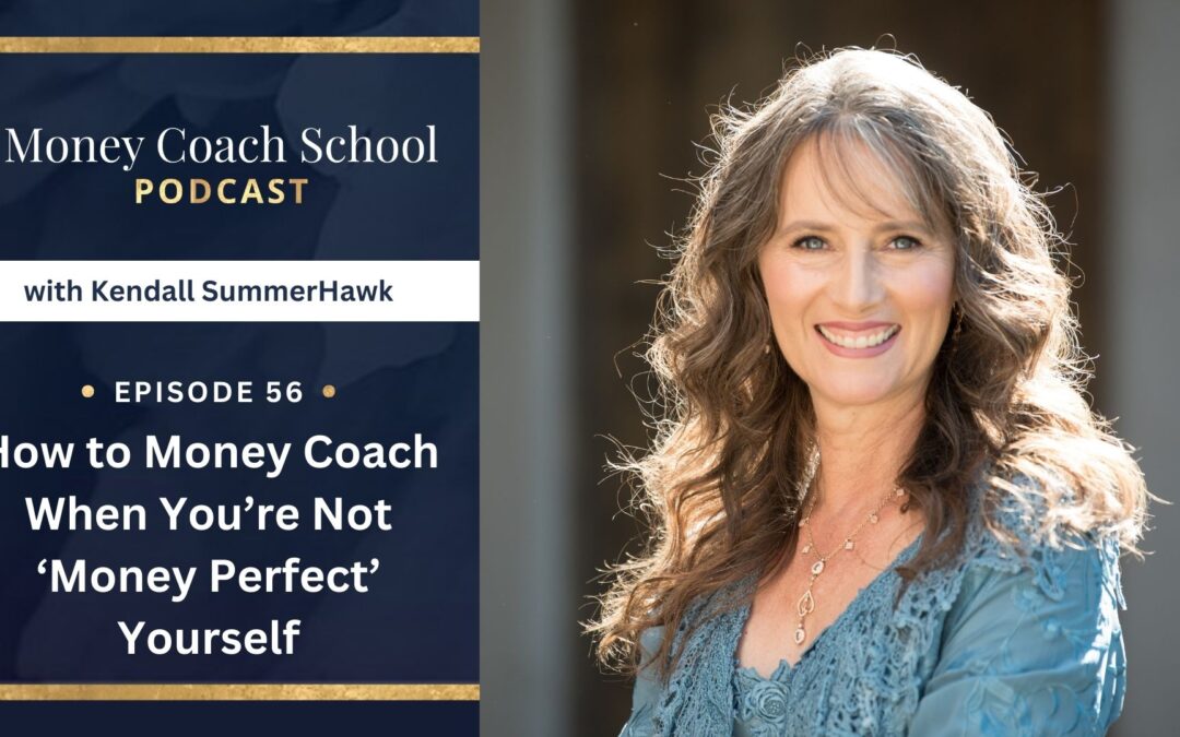 How to Money Coach When You’re Not ‘Money Perfect’ Yourself