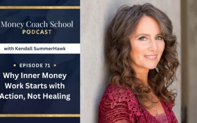 Why Inner Money Work Starts with Action, Not Healing